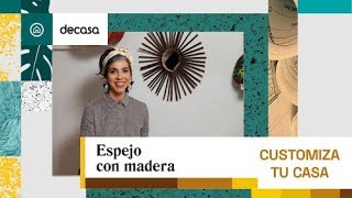 Cómo hacer un espejo con madera | CUSTOMIZA TU CASA