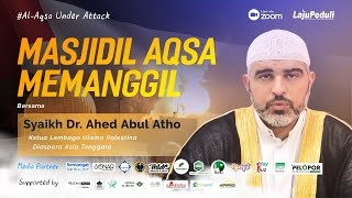 MASJIDIL AQSA MEMANGGIL bersama Syaikh Dr. Ahed Abul Atho