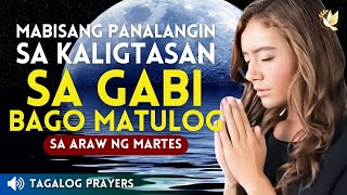 MABISANG PANALANGIN SA KALIGTASAN SA GABI BAGO MATULOG SA ARAW NG MARTES, TUESDAY PRAYER 2024