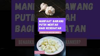 Apa manfaat bawang putih mentah bagi kesehatan? #shorts #bawangputih #kesehatan