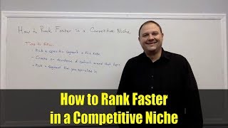 How to Rank Faster in a Competitive Niche