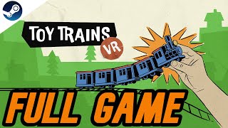 Toy Trains VR Gameplay Walkthrough FULL GAME - No Commentary