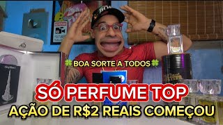 Só Perfume TOP na Ação de R$2 Reais. Boa sorte a todos!