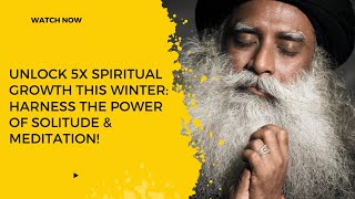 Unlock 5X Spiritual Growth This Winter: Harness the Power of Solitude & Meditation!