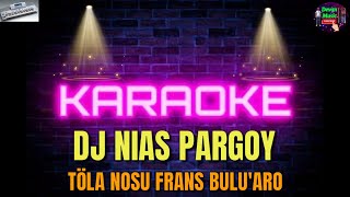 KARAOKE NIAS TERBARU TÖLA NOSU VERSI DJ PARGOY