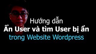 Hướng dẫn ẩn User và dò User hoặc Admin trong Website WordPress trong 5 phút | Thietkewebfree.com