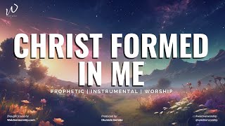 CHRIST FORMED IN ME | Peaceful Piano Instrumental worship music | Prayer Music