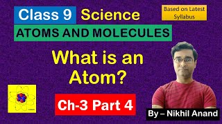 C3P4 | What is an Atom? | Class 9 Science | Atoms and Molecules | Chapter 3 Part 4