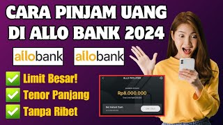 Cara Pinjam Uang Di Allo Bank Terbaru 2024 - Pinjaman allo Bank Langsung Cair