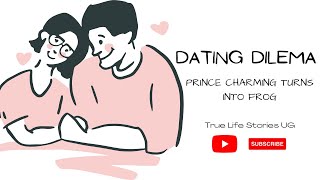 PRINCE CHARMING TURNS TO FROG🙄🙄🙄/ HOW A SOUR KISS SPOILT MY DATE/😬😬DATING DILEMA!!🤯🤯