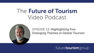 Highlighting Five Emerging Themes in Global Tourism