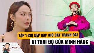 Tập 1 CHỊ ĐẸP ĐẠP GIÓ Gây Tranh Cãi Vì Thái Độ Của Minh Hằng: Liệu Xích Mích Với Tóc Tiên Là Thật