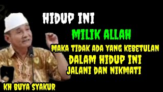 Hidup ini Milik Allah _ Buya Syakur