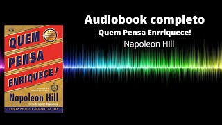 Audiobook Completo - Quem Pensa Enriquece: Os Segredos de Napoleon Hill