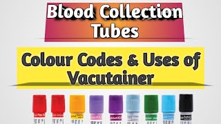 BLOOD COLLECTION TUBES COLOUR CODES AND USES OF  VACUTAINERS