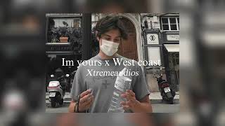 I’m yours x West coast || edit audio Xtreme audios