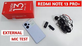 Redmi Note 13 Pro Plus External Mic Testing | Does Redmi Note 13 Pro Plus Support External Mic