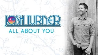 Josh Turner - All About You (Official Audio)