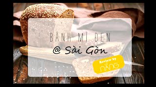 Bánh mì đen @ Sài Gòn - Review by Nắng