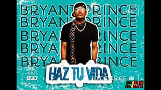 Haz Tu Vida - Bryant Prince ( Audio Con Placas )