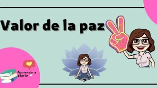 La paz | Aprendo a diario | Valor de la paz