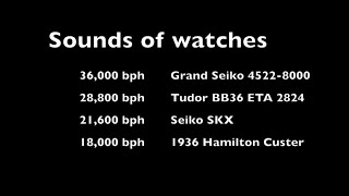 Sounds of watches: 18000, 21600, 28800 and 36000 bph. Grand Seiko, Tudor BB36, Seiko SKX, Hamilton