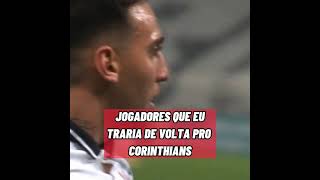 Jogadores Que eu Traria de Volta pro Corinthians!!! #Shorts