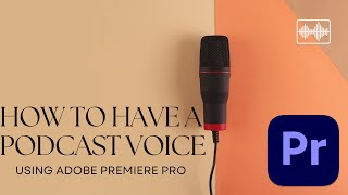 How to Have a Podcast Voice In Adobe Premiere Pro CC | Adobe Tutorial