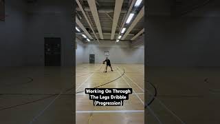 Working On Through The Legs Dribble (Progression)