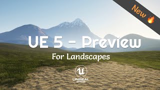 New Unreal Engine 5 Preview & Landscapes