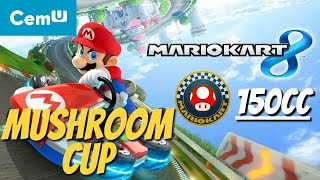 MARIO KART 8 - MUSHROOM CUP 150CC | CEMU GAMEPLAY #1