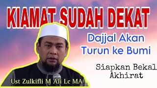 Tanda Kiamat Sudah Dekat | D4jj4L Akan Datang - Ustadz Zulkifli M Ali Lc MA