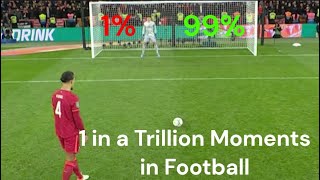 1 in a Trillion Moments in football