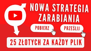 JAK ZARABIAĆ 25 ZŁOTYCH ZA KAŻDY PRZESŁANY PLIK Z YOUTUBE - NOWY SPOSÓB NA ZARABIANIE