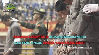 Hukuman Koruptor di Berbagai Negara mulai dari yang ringan hingga yang paling berat