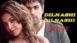 Dilnashin Dilnashin Remix | Aashiq Banaya Aapne | K..k