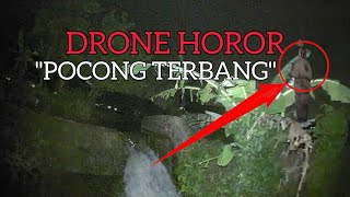 Drone Horor!! Pocong Terbang, sampe ga ada yang nyangka!!