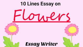 Flowers || 10 Lines Essay on Flowers|| Flowers short essay