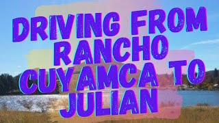 SD TOURIST SIGHTS: Driving from Rancho Cuyamca To Julian | A Peaceful Drive In The Mountains of SD