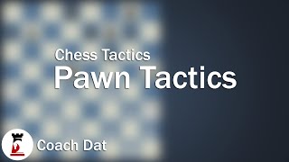 Advance 24 - Pawn Tactics | Chess Coach Dat