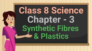 Class 8 Science Chapter 3  Synthetic Fibres and Plastics  cbse ncert