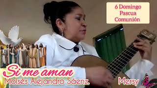 6 Domingo Pascua SI ME AMAN. Moisés Alejandro Sáenz. Canto Comunión