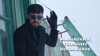 Mashxurbek Yuldashev - Holim xarob | Машхурбек Юлдашев - Холим хароб