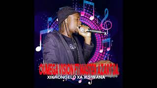 Oumega vision ft master azart SA... Xikhongelo xa xisiwana hit