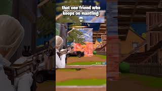 tjat one friend who keeps on mantling #fortnite #fortniteclips