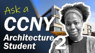 Why did you select Architecture? - PART 2: ASK A CCNY, SPITZER SCHOOL OF ARCHITECTURE STUDENT