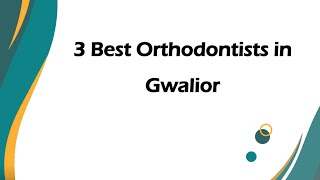 3 Best Orthodontists in Gwalior, Madhya Pradesh 2024 | Orthodontic specialists