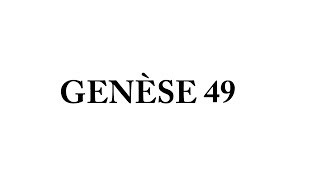 Genèse 49 - Bénédiction des douze fils de Jacob - Mort de Jacob