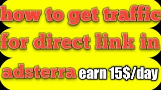 how to get traffic for direct link in adsterra | low earning problem in adsterra