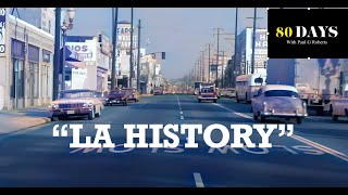 DAY 69 "HISTORY OF LA" '80DAYS' Round the World Travel Series with Paul G Roberts